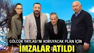 Gölcük Yaylası'nı koruyacak plan için imzalar atıldı