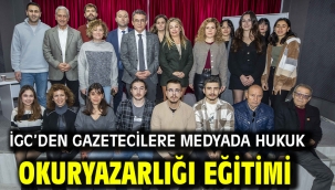 İGC'DEN GAZETECİLERE MEDYADA HUKUK OKURYAZARLIĞI EĞİTİMİ