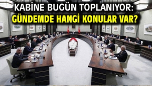 Kabine bugün toplanıyor: Gündemde hangi konular var?