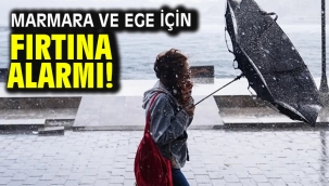 Marmara ve Ege için fırtına alarmı!