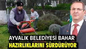 Ayvalık Belediyesi Bahar Hazırlıklarını Sürdürüyor