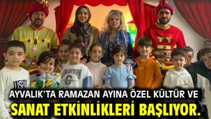 Ayvalık'ta Ramazan ayına özel kültür ve sanat etkinlikleri başlıyor.