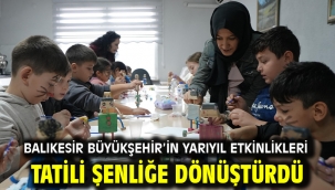 Balıkesir Büyükşehir'in Yarıyıl Etkinlikleri Tatili Şenliğe Dönüştürdü