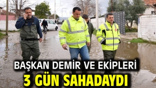 Başkan Demir Ve Ekipleri 3 Gün Sahadaydı