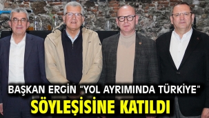 Başkan Ergin "Yol Ayrımında Türkiye" Söyleşisine Katıldı
