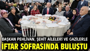 Başkan Pehlivan, şehit aileleri ve gazilerle iftar sofrasında buluştu