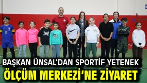 Başkan Ünsal'dan Sportif Yetenek Ölçüm Merkezi'ne ziyaret
