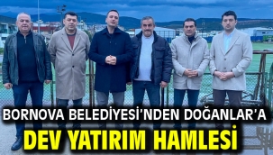 Bornova Belediyesi'nden Doğanlar'a dev yatırım hamlesi