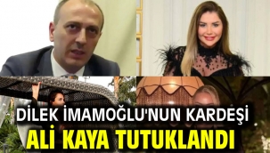 Dilek İmamoğlu'nun kardeşi Ali Kaya tutuklandı