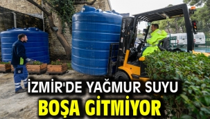 İzmir'de yağmur suyu boşa gitmiyor