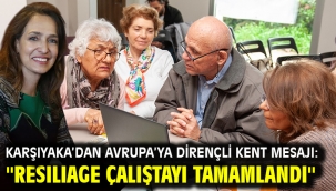 Karşıyaka'dan Avrupa'ya dirençli kent mesajı: ''RESILIAGE çalıştayı tamamlandı''