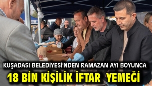 Kuşadası Belediyesi'nden Ramazan Ayı Boyunca 18 Bin Kişilik İftar Yemeği