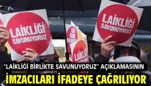 "Laikliği birlikte savunuyoruz" açıklamasının imzacıları ifadeye çağrılıyor