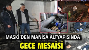 MASKİ'den Manisa Altyapısında Gece Mesaisi