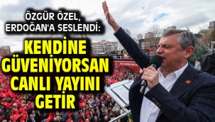 Özgür Özel, Erdoğan'a seslendi: Kendine güveniyorsan canlı yayını getir