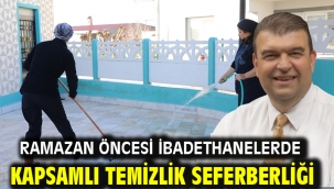 Ramazan öncesi ibadethanelerde kapsamlı temizlik seferberliği