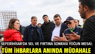 Seferihisar'da sel ve fırtına sonrası yoğun mesai; Tüm ihbarlara anında müdahale