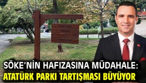 Söke'nin Hafızasına Müdahale: Atatürk Parkı Tartışması Büyüyor
