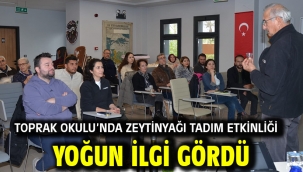 Toprak Okulu'nda Zeytinyağı Tadım Etkinliği Yoğun İlgi Gördü