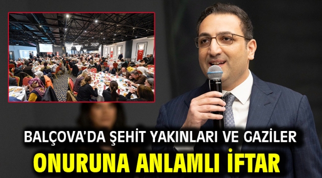 Balçova'da şehit yakınları ve gaziler onuruna anlamlı iftar