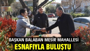 Başkan Balaban Mesir Mahallesi Esnafıyla Buluştu