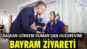 Başkan Görkem Duman'dan huzurevine bayram ziyareti