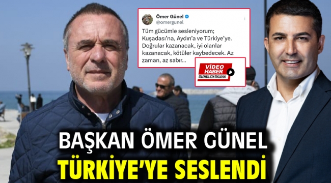 BAŞKAN ÖMER GÜNEL TÜRKİYE'YE SESLENDİ 