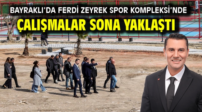 Bayraklı'da Ferdi Zeyrek Spor Kompleksi'nde Çalışmalar Sona Yaklaştı