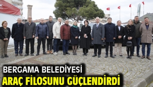 Bergama Belediyesi Araç Filosunu Güçlendirdi