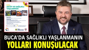 Buca'da sağlıklı yaşlanmanın yolları konuşulacak
