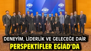Deneyim, Liderlik ve Geleceğe Dair Perspektifler EGİAD'da