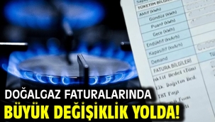 Doğalgaz faturalarında büyük değişiklik yolda!
