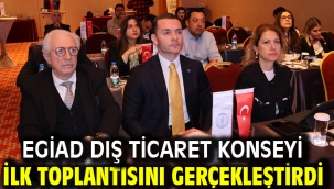 EGİAD Dış Ticaret Konseyi İlk Toplantısını Gerçekleştirdi