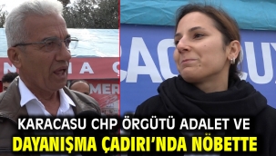 KARACASU CHP ÖRGÜTÜ ADALET VE DAYANIŞMA ÇADIRI'NDA NÖBETTE