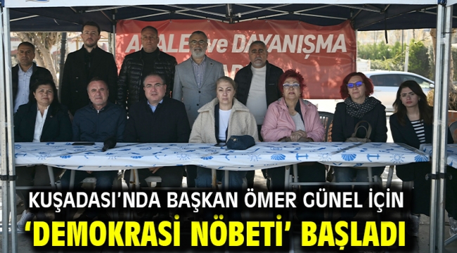 KUŞADASI'NDA BAŞKAN ÖMER GÜNEL İÇİN 'DEMOKRASİ NÖBETİ' BAŞLADI