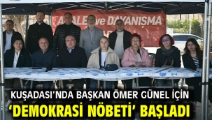 KUŞADASI'NDA BAŞKAN ÖMER GÜNEL İÇİN 'DEMOKRASİ NÖBETİ' BAŞLADI