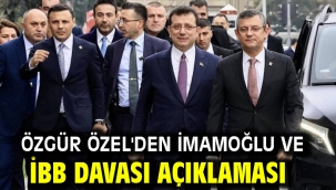 Özgür Özel'den İmamoğlu ve İBB davası açıklaması