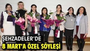 ŞEHZADELER'DE  8 MART'A ÖZEL SÖYLEŞİ