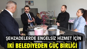 Şehzadelerde Engelsiz Hizmet İçin İki Belediyeden Güç Birliği