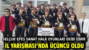 Selçuk Efes Sanat Halk Oyunları Ekibi İzmir İl Yarışması'nda Üçüncü Oldu