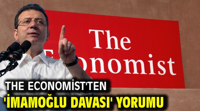 The Economist'ten 'İmamoğlu davası' yorumu