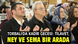 Torbalı'da Kadir Gecesi: Tilavet, Ney ve Sema Bir Arada