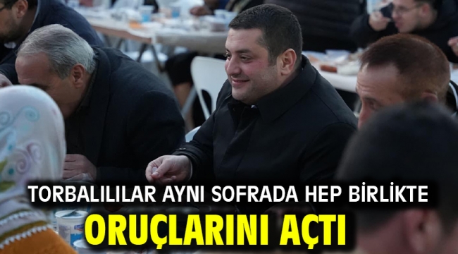 Torbalılılar Aynı Sofrada Hep Birlikte Oruçlarını Açtı