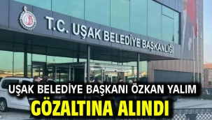 Uşak Belediye Başkanı Özkan Yalım gözaltına alındı