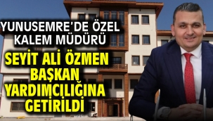 Yunusemre'de Özel Kalem Müdürü Seyit Ali Özmen Başkan Yardımcılığına Getirildi