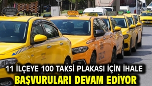 11 ilçeye 100 taksi plakası için ihale başvuruları devam ediyor