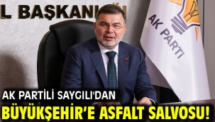 AK Partili Saygılı'dan Büyükşehir'e asfalt salvosu!