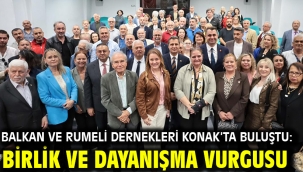 Balkan ve Rumeli dernekleri Konak'ta buluştu: Birlik ve dayanışma vurgusu