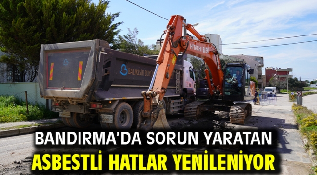 Bandırma'da sorun yaratan asbestli hatlar yenileniyor