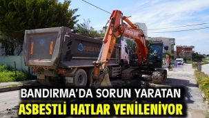 Bandırma'da sorun yaratan asbestli hatlar yenileniyor